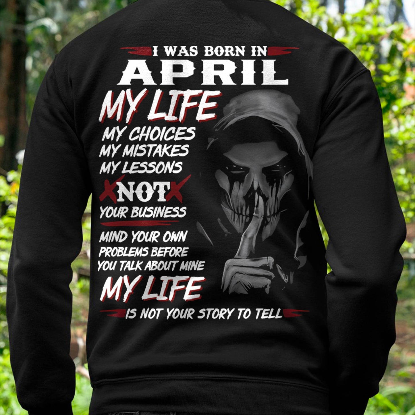 April - My Life My Choices Not Your Business T-Shirt – Perfect Gift For You - DTSM04 (SKU08-36-04)