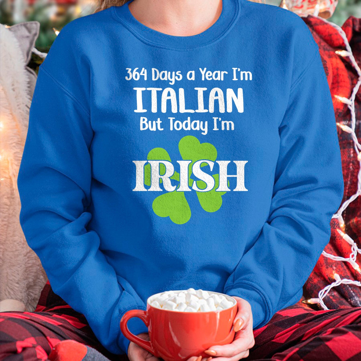 Patrick Day Shirts for Family, Funny Patrick Day shirts, st patrick's day Unisex T-Shirt/Hoodie/Sweatshirt HLT00 - 364 Days A Year I'm Italian But Today I'm Irish Patrick Day T-Shirt