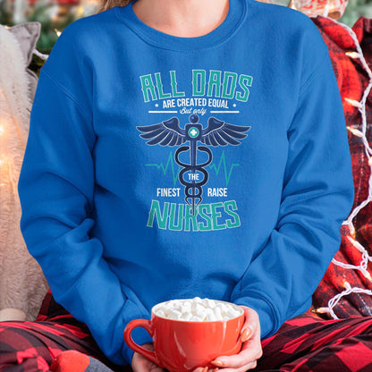 Funny Nurse Shirt, Nurse Unisex T-Shirt/Hoodie/Sweatshirt HLT00 - Only The Finest Dads Raise Nurses Dad From Nurse Daughter T-Shirt