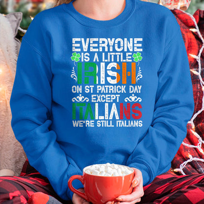 Patrick Day Shirts for Family, Funny Patrick Day shirts, st patrick's day Unisex T-Shirt/Hoodie/Sweatshirt HLT00 - Everyone Is A Little Irish On St Patrick Day Except Italians T-Shirt