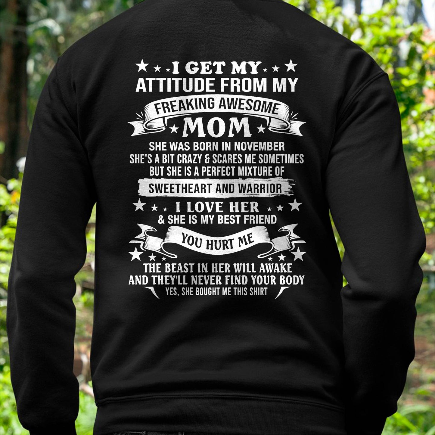 NOVEMBER – I GET MY ATTITUDE FROM MY FREAKING AWESOME MOM – SWEETHEART AND WARRIOR – FUNNY FAMILY GIFT T-SHIRT FROM MOM - DTSM11 (SKU2605-294-11)