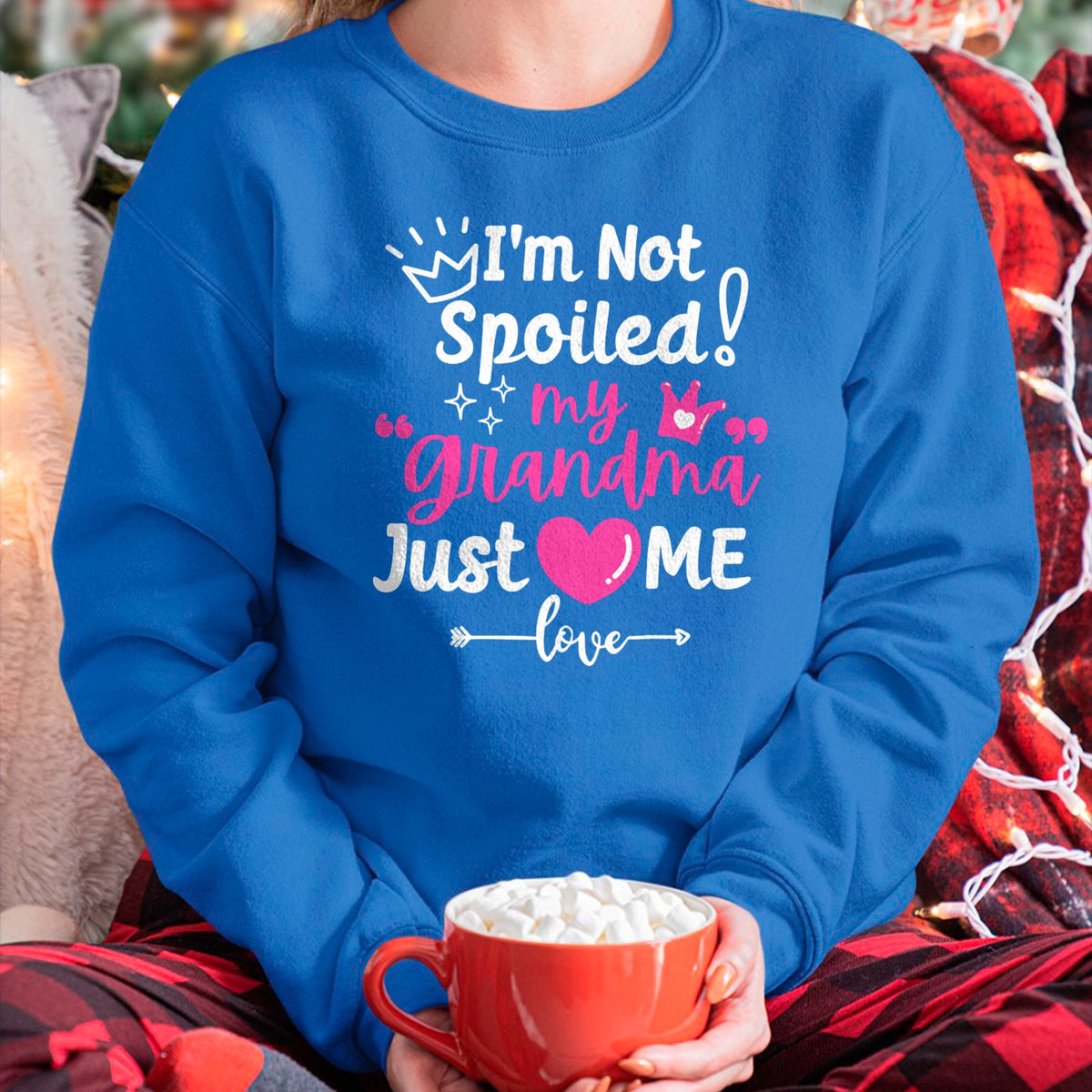 Best Wife Shirt, Wife and Husband Unisex T-Shirt/Hoodie/Sweatshirt HLT00 - I'm Not Spoiled My Grandma Just Loves Me Team Girls Matching Long Sleeve T-Shirt