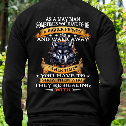 AS A MAY MAN WOLF SHIRT – SOMETIMES YOU HAVE TO BE A BIGGER PERSON, BIRTHDAY GIFT FOR MEN - DTSM05 (SKU2604-213-05)