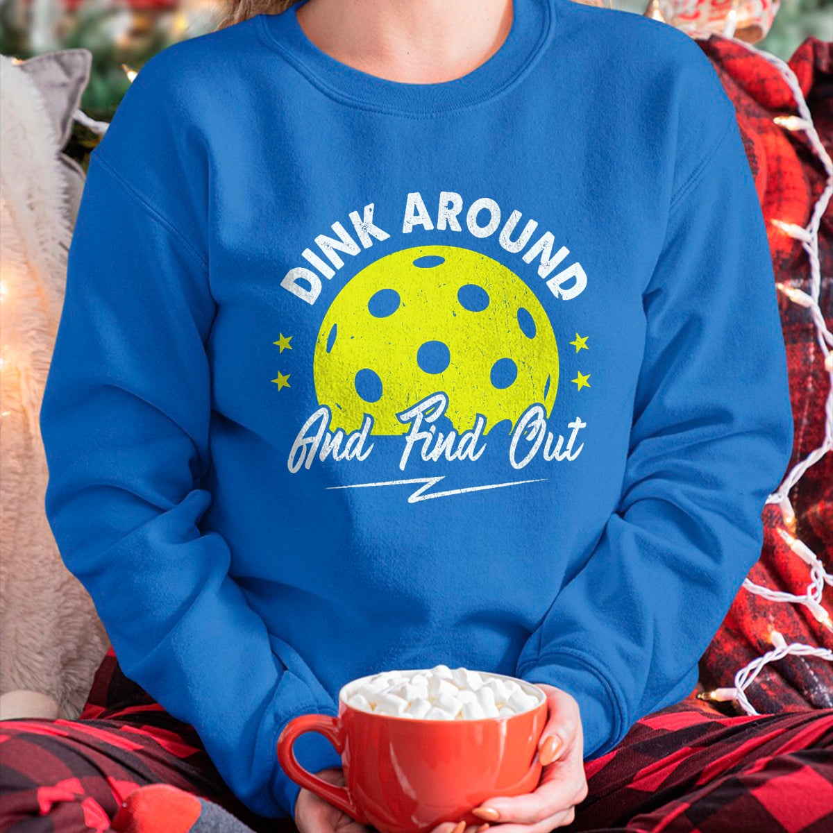Funny Pickleball Shirt, Pickleball Lover Unisex T-Shirt/Hoodie/Sweatshirt HLT00 - Dink Around and Find Out Funny Pickleball Sayings Women T-Shirt