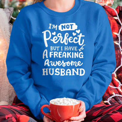 Best Wife Shirt, Wife and Husband Unisex T-Shirt/Hoodie/Sweatshirt HLT00 - I'm Not Perfect But I Have Freaking Awesome Husband Funny T-Shirt