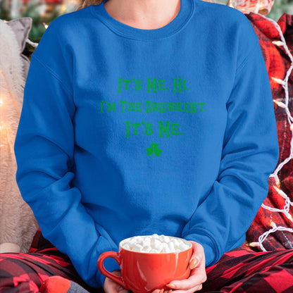 Patrick Day Shirts for Family, Funny Patrick Day shirts, st patrick's day Unisex T-Shirt/Hoodie/Sweatshirt HLT00 - It_s Me. Hi. I_m The Drunkest. It_s Me. Humor Patrick Day T-Shirt