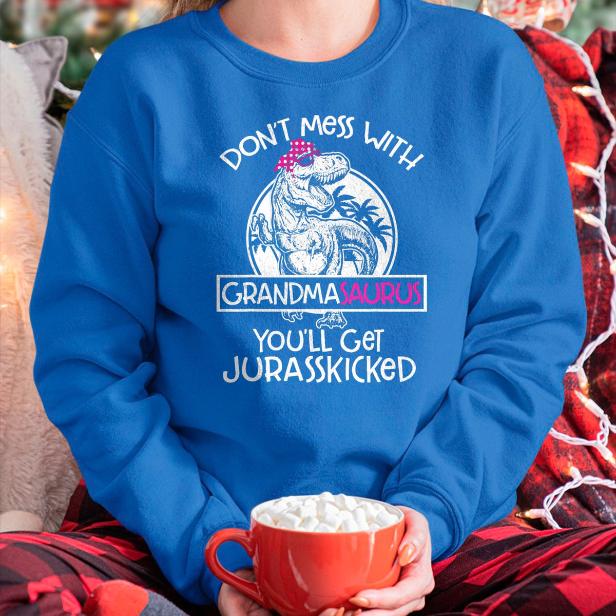 Best Grandma Shirt, Proud Grandma Unisex T-Shirt/Hoodie/Sweatshirt HLT00 - Dont Mess With Grandmasaurus Youll Get Jurasskicked Grandma T-Shirt