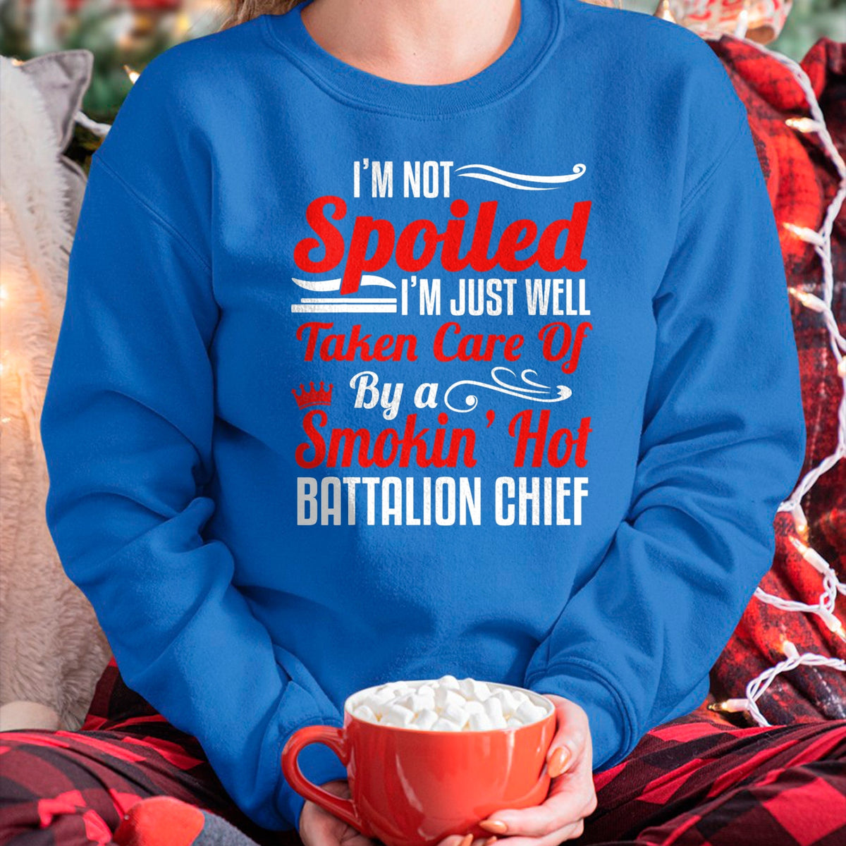 Best Wife Shirt, Wife and Husband Unisex T-Shirt/Hoodie/Sweatshirt HLT00 - Battalion Fire Chief Wife Girlfriend - I'm Not Spoiled T-Shirt