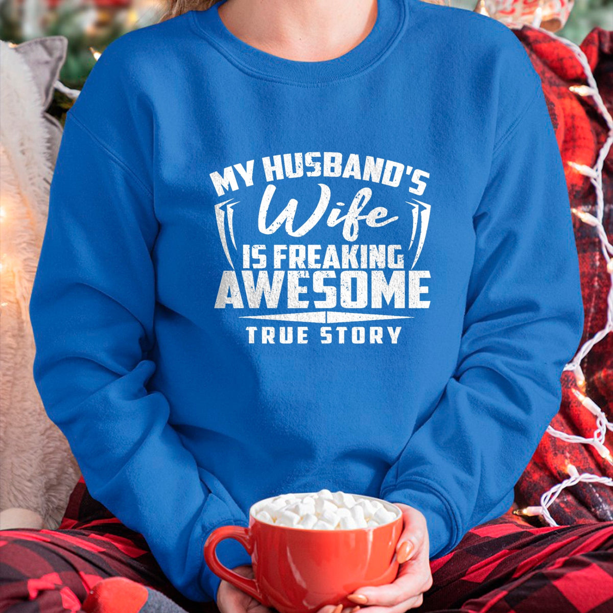 Best Wife Shirt, Wife and Husband Unisex T-Shirt/Hoodie/Sweatshirt HLT00 - MY HUSBANDS Wife IS FREAKING AWESOME TRUE STORY Tee