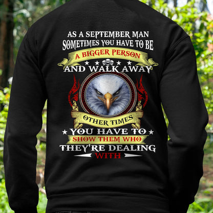 AS A SEPTEMBER MAN EAGLE SHIRT – SOMETIMES YOU HAVE TO BE A BIGGER PERSON, BIRTHDAY GIFT FOR MEN - DTSM09 (SKU2604-206-09)