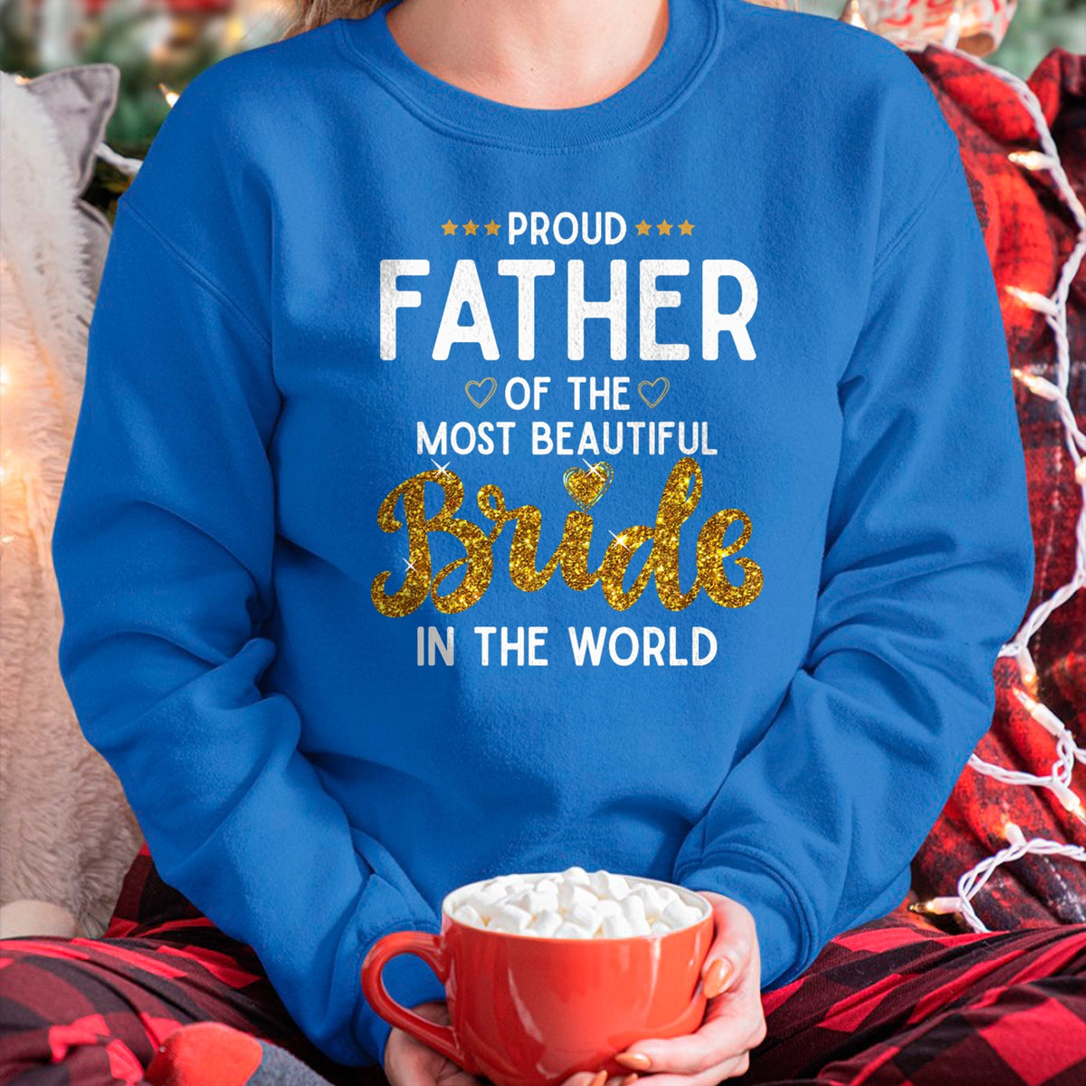 Gift for Dad Shirt, Funny Dad Unisex T-Shirt/Hoodie/Sweatshirt HLT00 – Proud Father of the Most Beautiful Bride Daughter Wedding T-Shirt