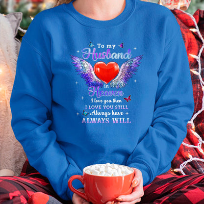Best Wife Shirt, Wife and Husband Unisex T-Shirt/Hoodie/Sweatshirt HLT00 - To my Husband in Heaven I love you then I love you still T-Shirt