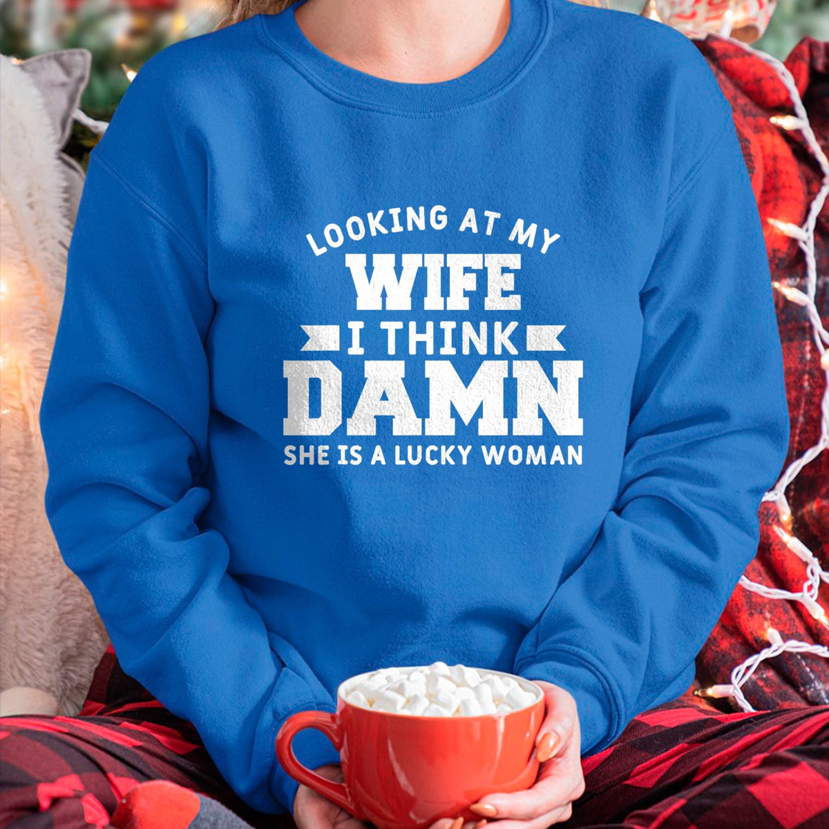 Best Wife Shirt, Wife and Husband Unisex T-Shirt/Hoodie/Sweatshirt HLT00 - Gift for wife T shirt, lucky wife   Looking At My Wife I Think Damn She Is A Lucky Woman T-Shirt