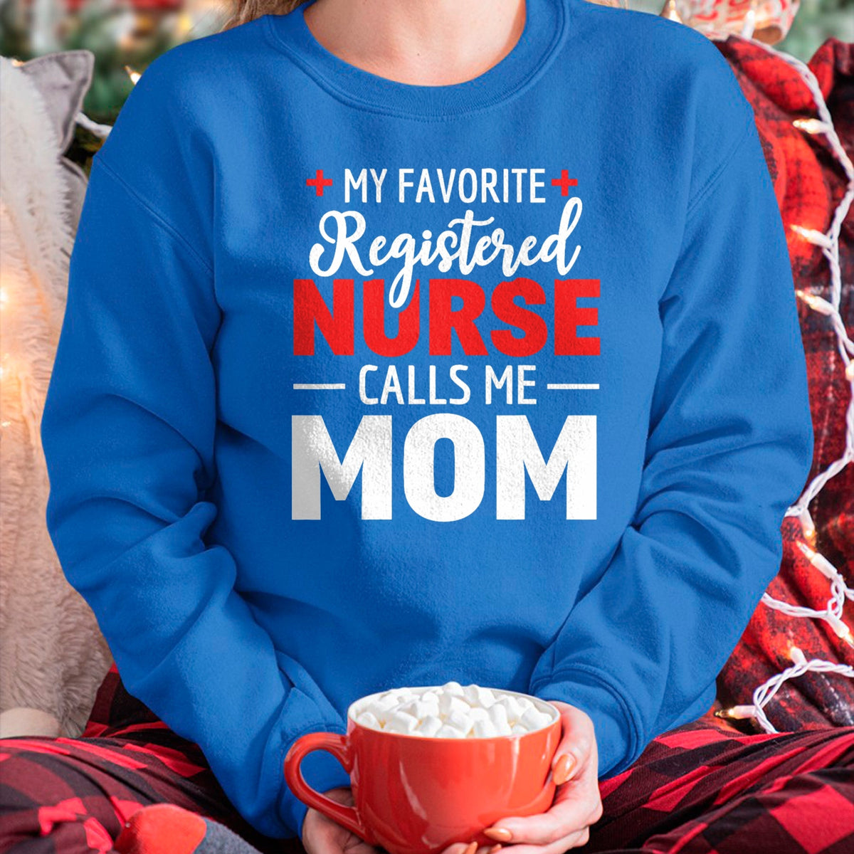 Funny Nurse Shirt, Nurse Unisex T-Shirt/Hoodie/Sweatshirt HLT00 - My Favorite Registered Nurse Calls Me Mom T-Shirt