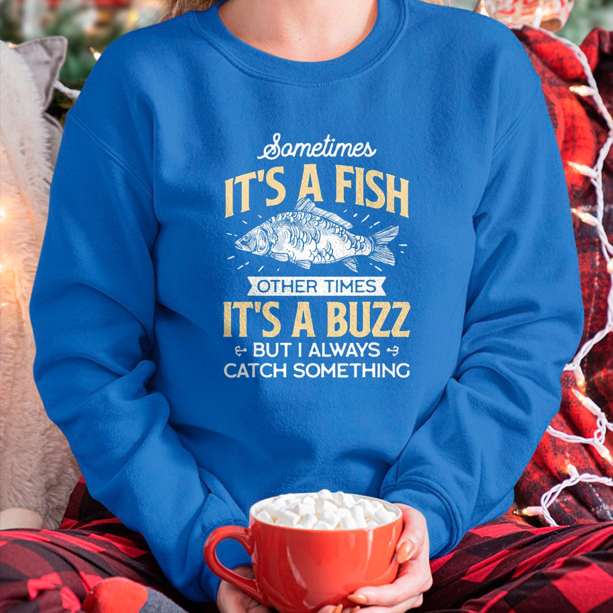 Funny Fishing Shirt, Gift For Fishing Lover Unisex T-Shirt/Hoodie/Sweatshirt HLT00 - Sometimes It_s a Fish - Funny Fishing & Angler Joke Gift T-Shirt