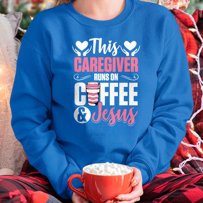 Funny Nurse Shirt, Nurse Unisex T-Shirt/Hoodie/Sweatshirt HLT00 - Nurse Caretaker This Caregiver Runs On Coffee And Jesus T-Shirt