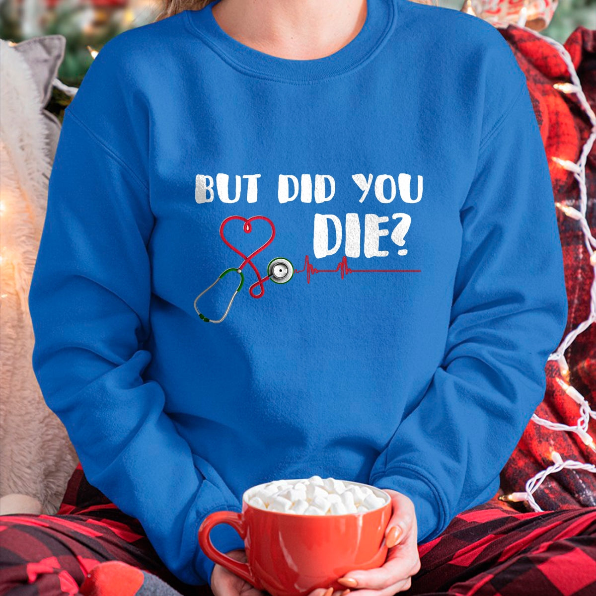 Best Doctor Shirt, Funny Doctor UnisexT-Shirt/Hoodie/Sweatshirt HLT00 - But Did You Die Nurse Doctor Hospital T Shirt T-Shirt
