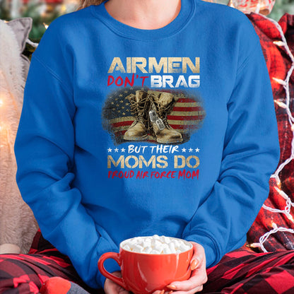 Gift for Mom Shirt, Funny Mom Unisex T-Shirt/Hoodie/Sweatshirt HLT00 - Airmen Don_t Brag But Their Moms Do Proud Air Force Mom T-Shirt