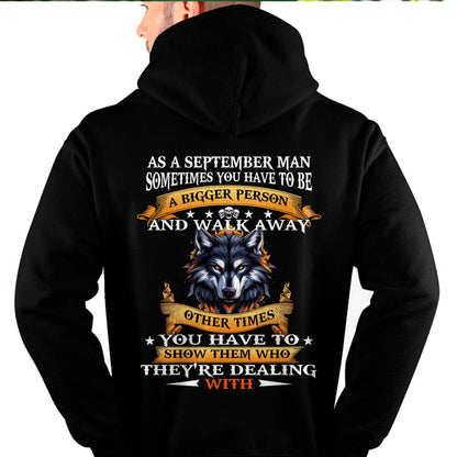 AS A SEPTEMBER MAN WOLF SHIRT – SOMETIMES YOU HAVE TO BE A BIGGER PERSON, BIRTHDAY GIFT FOR MEN - DTSM09 (SKU2604-213-09)