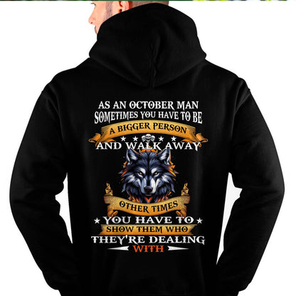 AS AN OCTOBER MAN WOLF SHIRT – SOMETIMES YOU HAVE TO BE A BIGGER PERSON, BIRTHDAY GIFT FOR MEN - DTSM10 (SKU2604-213-10)