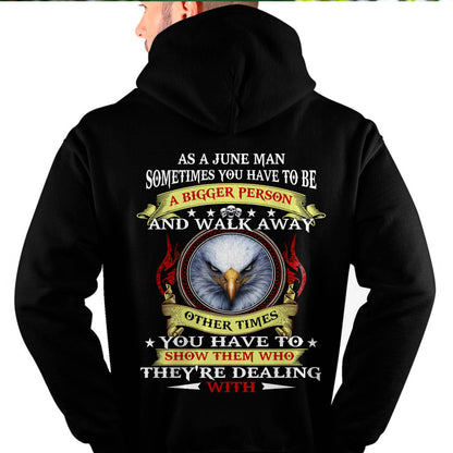 AS A JUNE MAN EAGLE SHIRT – SOMETIMES YOU HAVE TO BE A BIGGER PERSON, BIRTHDAY GIFT FOR MEN - DTSM06 (SKU2604-206-06)