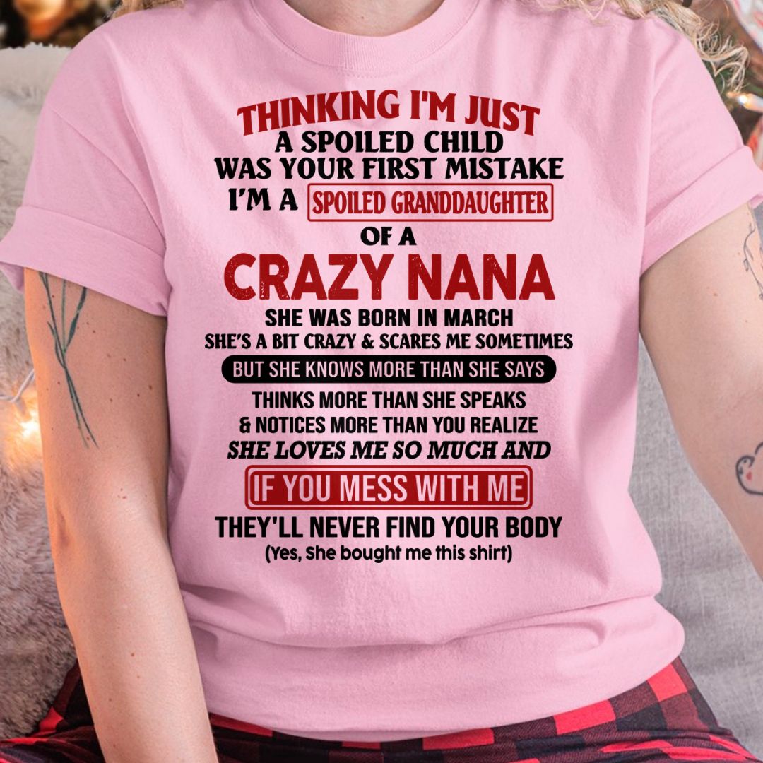 SPOILED GRANDDAUGHTER OF A CRAZY NANA T-SHIRT March Edition – From grandma to granddaughter - NTTD03 (SKU07-129-03)