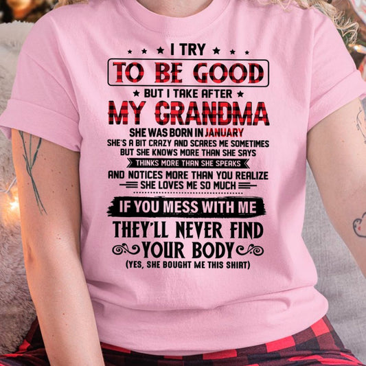 I TRY TO BE GOOD BUT I TAKE AFTER MY GRANDMA - From grandma for granddaughter - NTTD01 (SKU07-102-01)