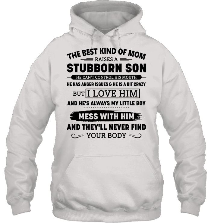 THE BEST KIND OF MOM RAISES A STUBBORN SON SHIRT – GIFT FROM SON - DTSM00