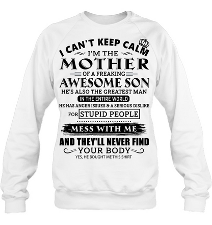 I CAN'T KEEP CALM I'M THE MOTHER OF AN AWESOME SON SHIRT – GIFT FROM SON - DTSM00