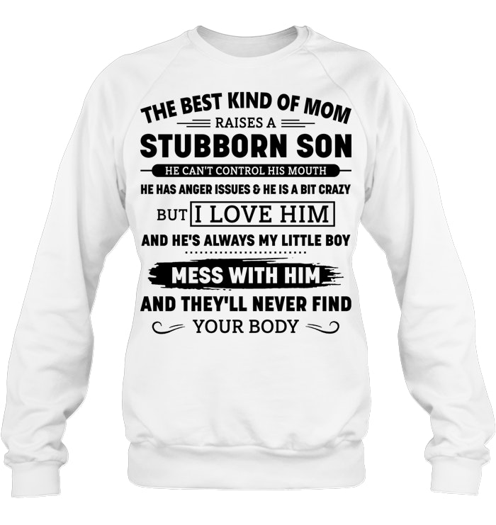 THE BEST KIND OF MOM RAISES A STUBBORN SON SHIRT – GIFT FROM SON - DTSM00