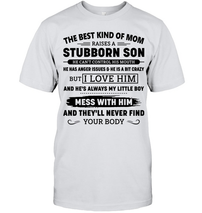 THE BEST KIND OF MOM RAISES A STUBBORN SON SHIRT – GIFT FROM SON - DTSM00