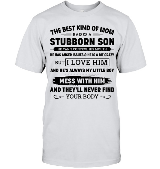 THE BEST KIND OF MOM RAISES A STUBBORN SON SHIRT – GIFT FROM SON - DTSM00