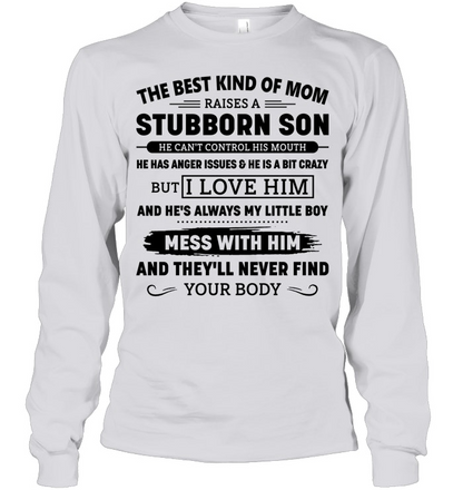 THE BEST KIND OF MOM RAISES A STUBBORN SON SHIRT – GIFT FROM SON - DTSM00