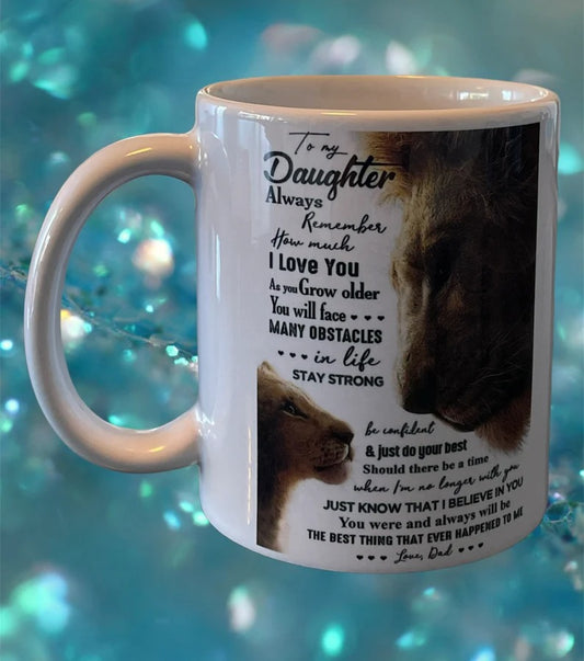 Perfect Birthday or Christmas Gift – To My Daughter from Dad Mug