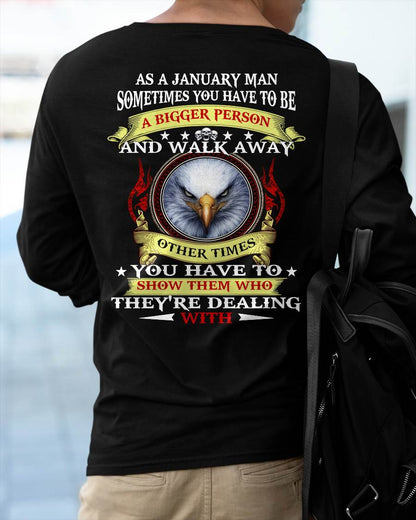 AS A JANUARY MAN EAGLE SHIRT – SOMETIMES YOU HAVE TO BE A BIGGER PERSON, BIRTHDAY GIFT FOR MEN - DTSM01 (SKU2604-206-01)
