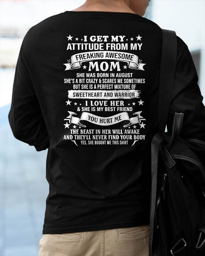 AUGUST – I GET MY ATTITUDE FROM MY FREAKING AWESOME MOM – SWEETHEART AND WARRIOR – FUNNY FAMILY GIFT T-SHIRT FROM MOM - DTSM08 (SKU2605-294-08)
