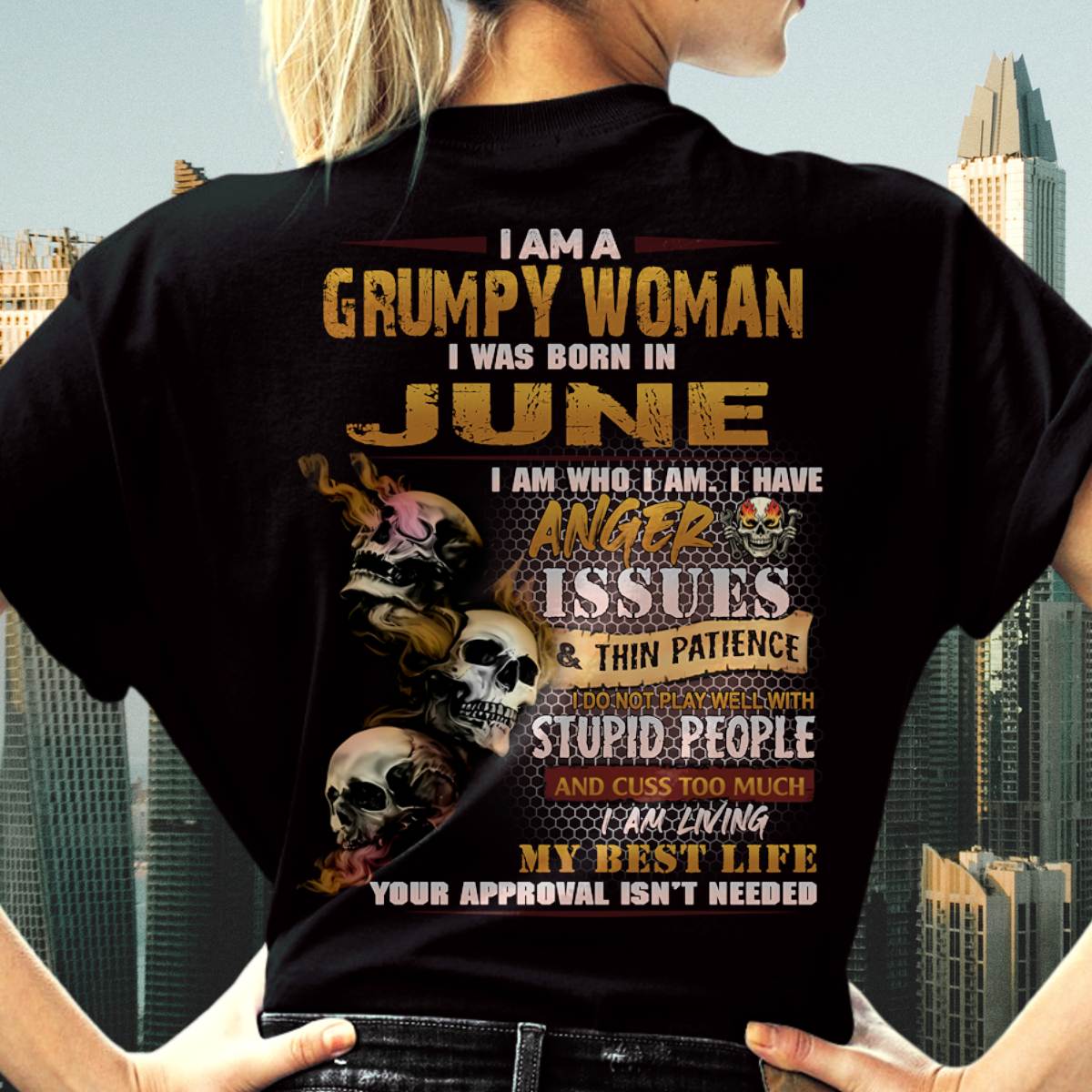 June - Grumpy Woman T-Shirt – Anger Issues Skull Design - Birthday Gift For Woman - DTSM06 (SKU09-25-06)