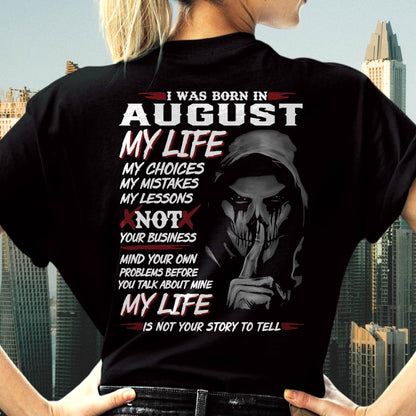 I Was Born In August My Life - Perfect Gift For Woman - DTSM08 (SKU08-36-08)