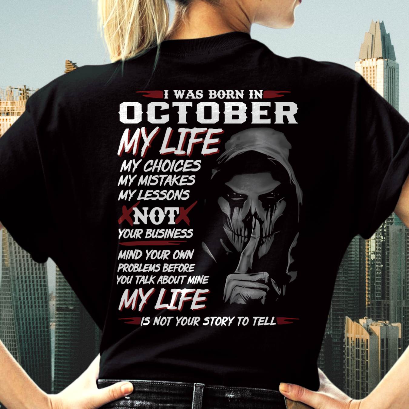 I Was Born In October My Life - Perfect Gift For Woman - DTSM10 (SKU08-36-10)