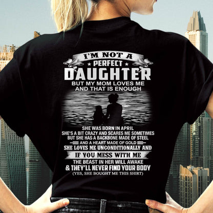 APRIL - I’M NOT A PERFECT DAUGHTER BUT MY MOM LOVES ME SHIRT - PERFECT GIFT FROM MOM - DTSM04 (SKU2604-292-04)