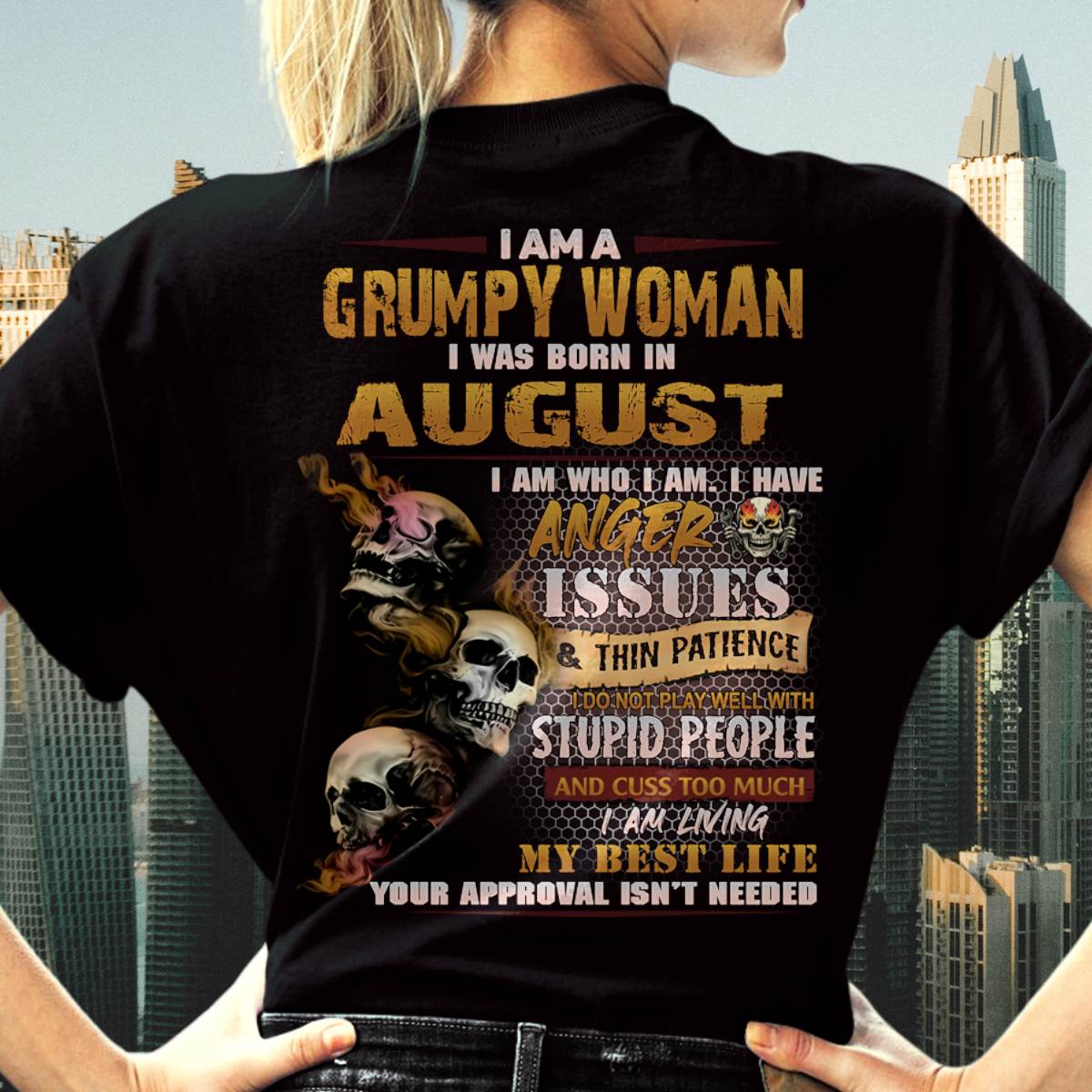 August - Grumpy Woman T-Shirt – Anger Issues Skull Design - Birthday Gift For Woman - DTSM08 (SKU09-25-08)