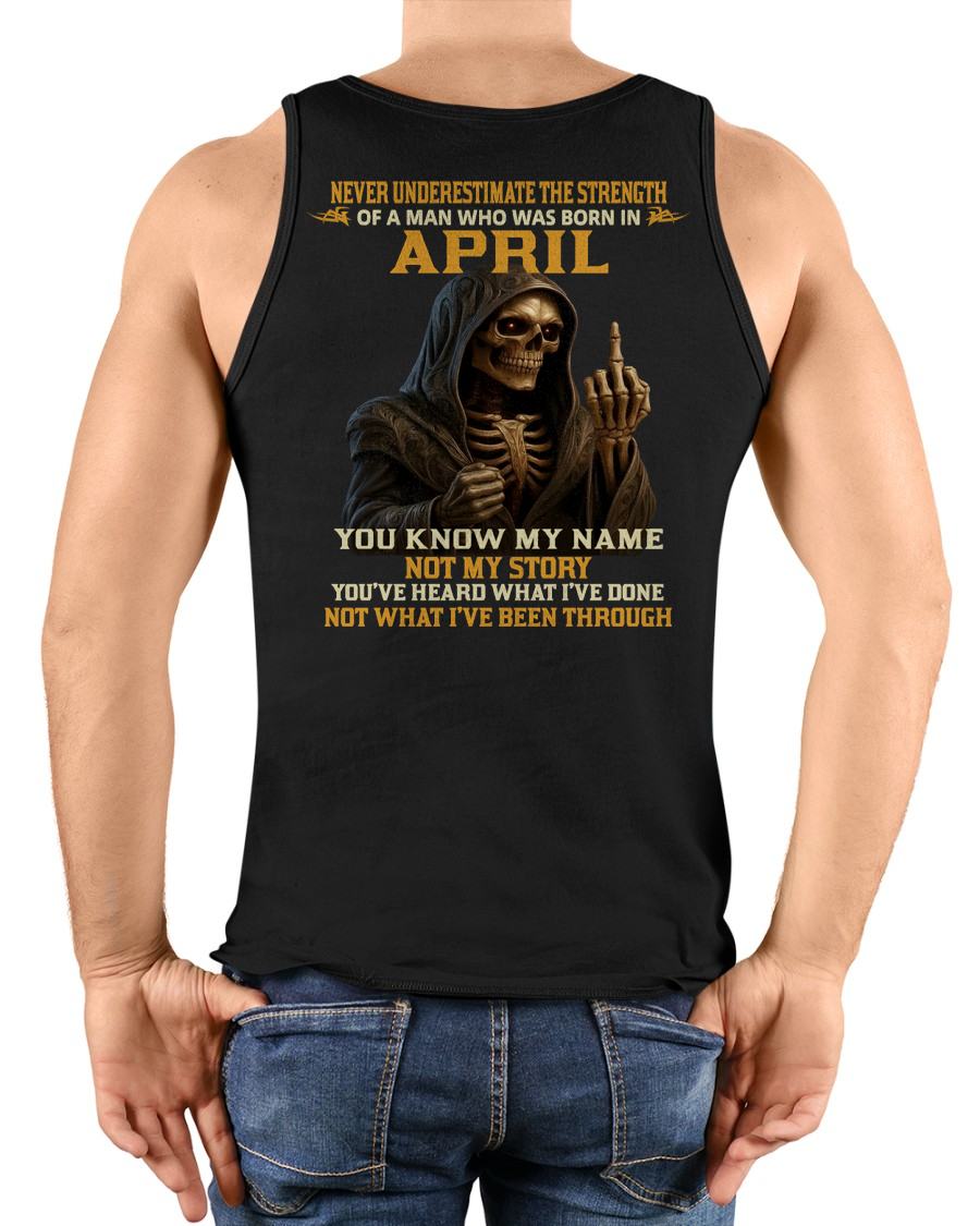 APRIL - NEVER UNDERESTIMATE - BIRTHDAY T-SHIRT FOR MEN - DTSM04 (SKU26T-01-06-04)
