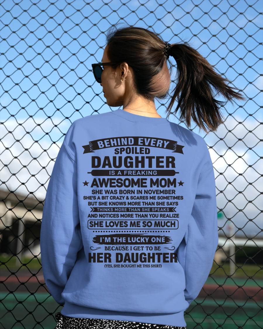 November - Behind Every Spoiled Daughter Is a Freaking Awesome Mom - Perfect Gift for Your Daughter From Mom - DTSM11 (SKU08-26-11)