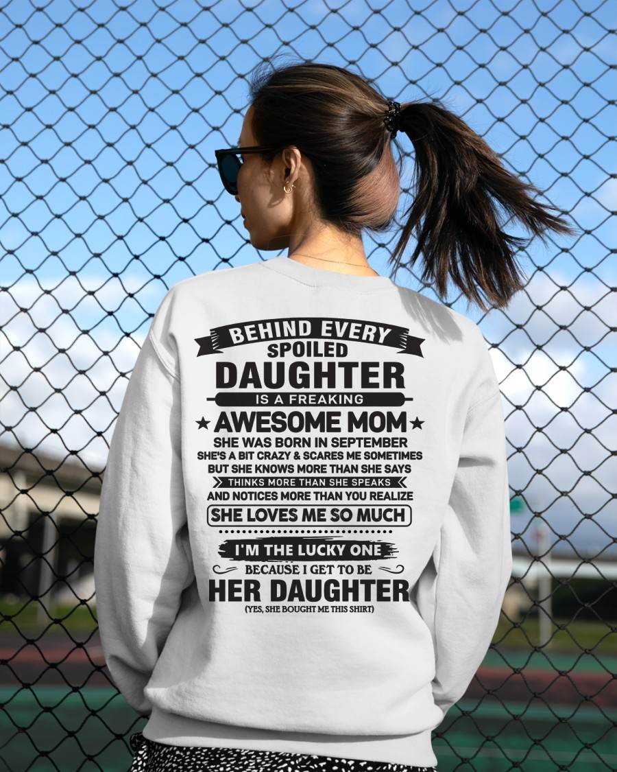 September - Behind Every Spoiled Daughter Is a Freaking Awesome Mom - Perfect Gift for Your Daughter From Mom - DTSM09 (SKU08-26-09)