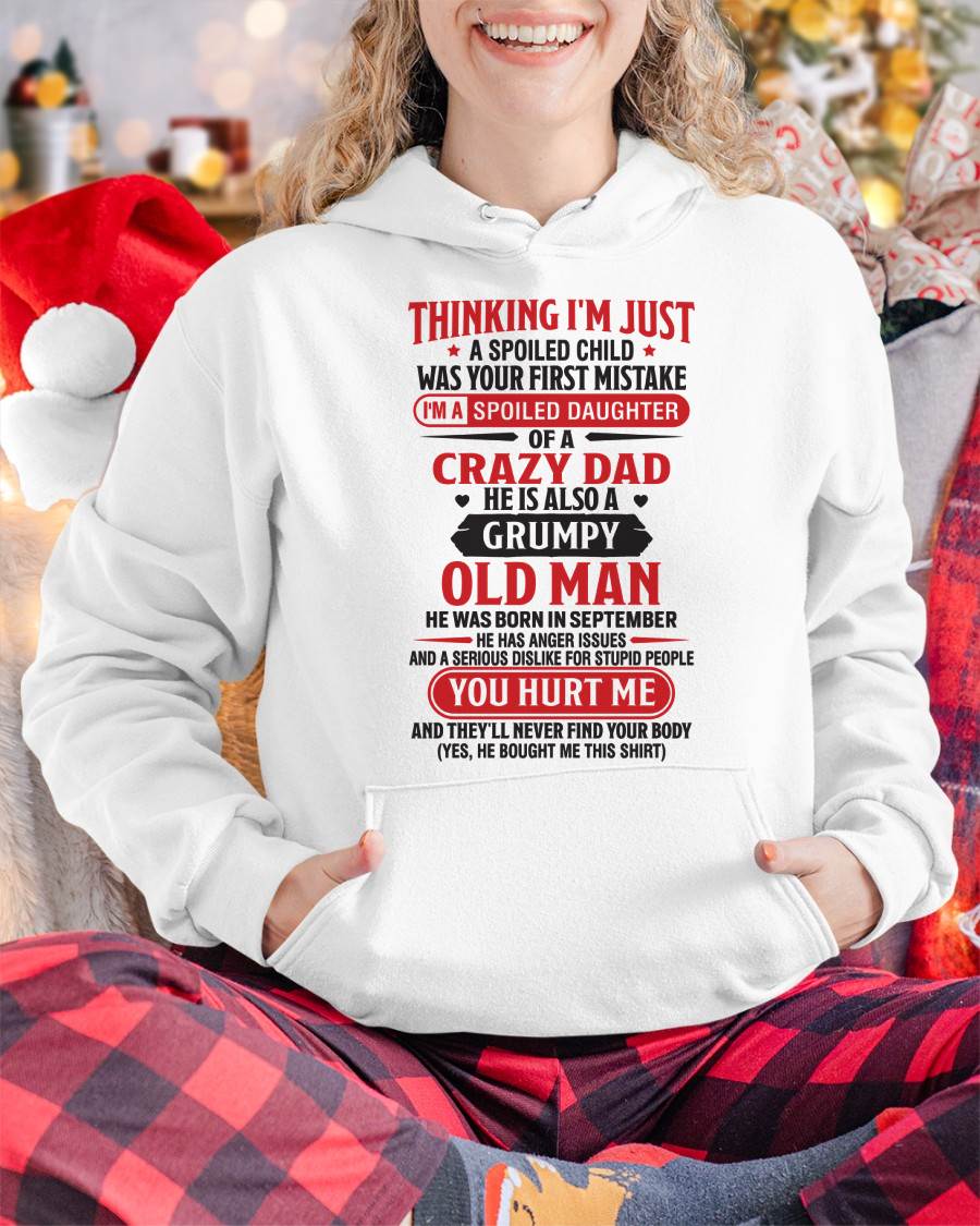 Thinking I'm Just Spoiled Daughter - Perfect Gift For Your Daughter From Dad - DTSM09 (SKU08-04-09)