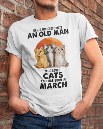 An Old March Man Who Loves Cats - Perfect Shirt For Men DTSM03