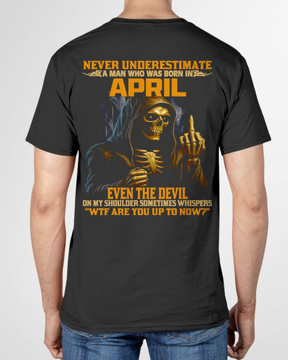 NEVER UNDERESTIMATE A MAN WHO WAS BORN IN APRIL - DTSM04 male (SKU12-276-04)