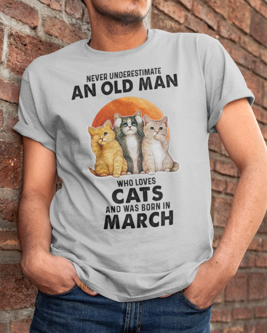 An Old March Man Who Loves Cats - Perfect Shirt For Men DTSM03