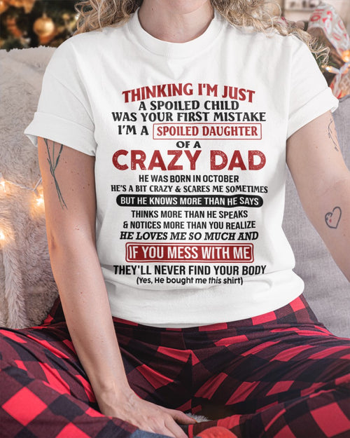 Spoiled Daughter of Crazy Dad - Perfect T-Shirt For Your Daughter From Dad DTSM10 (SKU-TDD-SPOLIED-10)