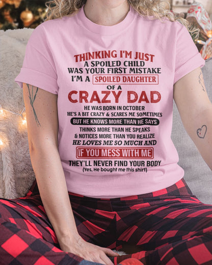 Spoiled Daughter of Crazy Dad - Perfect T-Shirt For Your Daughter From Dad DTSM10 (SKU-TDD-SPOLIED-10)
